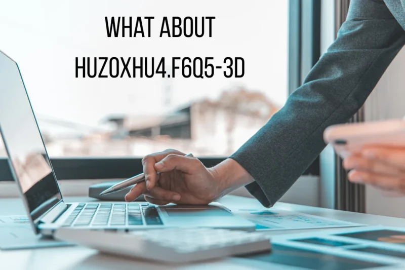 Unlocking the Mysteries of Huzoxhu4.f6q5-3d: What About Huzoxhu4.f6q5-3d?