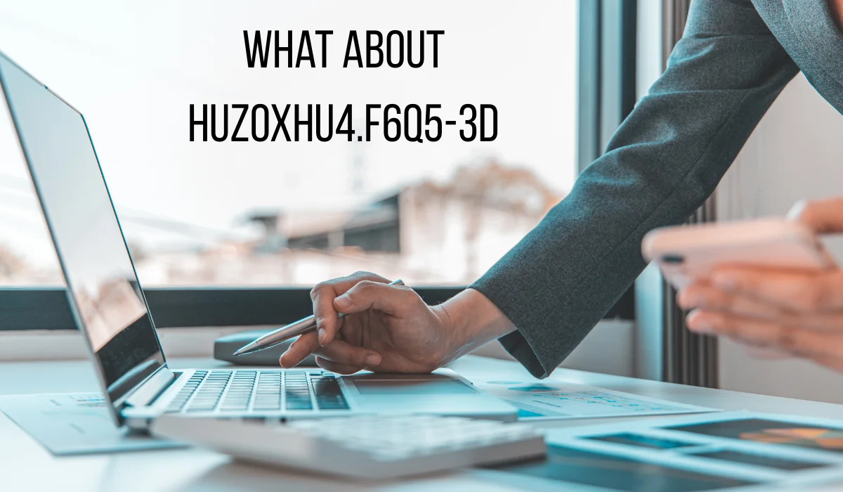what about huzoxhu4.f6q5-3d